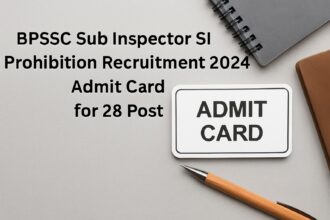 BPSSC Sub Inspector Prohibition Recruitment 2024 Admit Card Download Instructions