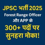 JPSC भर्ती 2025 की डिजिटल इमेज जिसमें Forest Range Officer और APP के 300+ पदों की जानकारी दी गई है