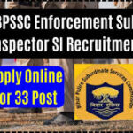 BPSSC Enforcement Sub Inspector ESI Recruitment 2024 – बिहार पुलिस में 33 पदों पर भर्ती प्रक्रिया की जानकारी